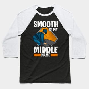 Smooth is my Middle Name | Concrete Finisher I Cement Worker Baseball T-Shirt